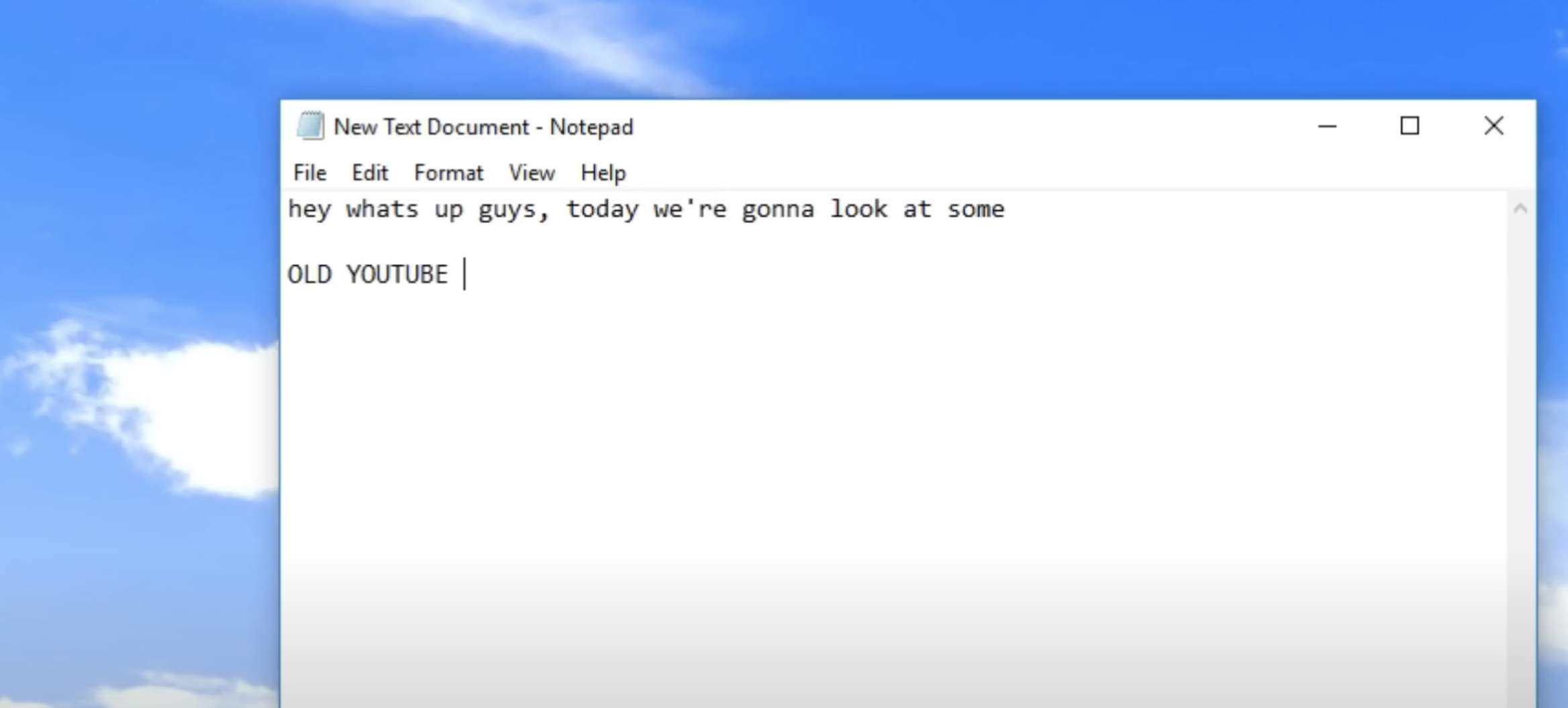 Screenshot of an open Notepad with some 2010-era style text (hey what's up guys, ...)